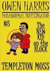 Owen Harris: Paranormal Investigator #5, The New Kid On The Block