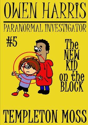 Owen Harris: Paranormal Investigator #5, The New Kid On The Block