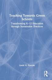 Teaching Towards Green Schools: Transforming K–12 Education through Sustainable Practices