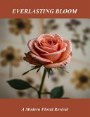 Everlasting Bloom: A Modern Floral Revival