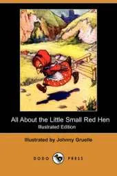 All about the Little Small Red Hen (Illustrated Edition) (Dodo Press)