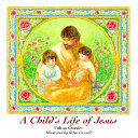 A Child's Life of Jesus