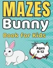 Maze Gifts for Kids: Bunny Mazes for kids Ages 8-12: 42 Fun and Challenging Different Bunny Shapes Activity Book for Boys and Girls with Solutions (Easter Basket Stuffers)