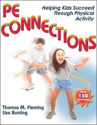 PE Connections: Helping Kids Succeed Through Physical Activity