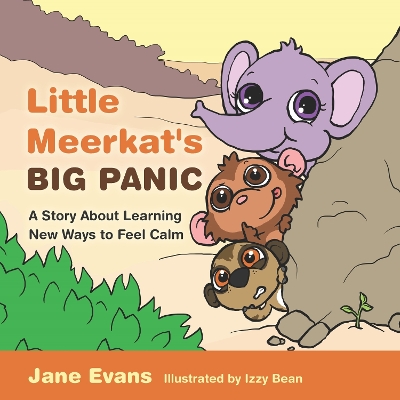 Little Meerkat's Big Panic: A Story About Learning New Ways to Feel Calm