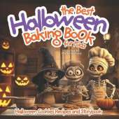 The Best Halloween Baking Book For Kids: Halloween Cookie Recipe and Storybook
