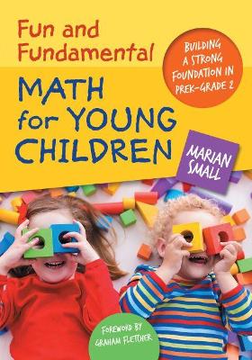 Fun and Fundamental Math for Young Children: Building a Strong Foundation in PreK–Grade 2