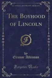 The Boyhood of Lincoln (Classic Reprint)