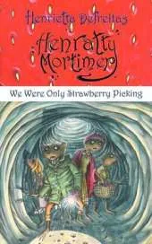 Henratty Mortimer: We Were Only Strawberry Picking