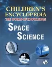 Children's Encyclopedia - Space Science: The World of Nowledge for Inqisitive Minds