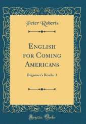 English for Coming Americans: Beginner's Reader 3 (Classic Reprint)