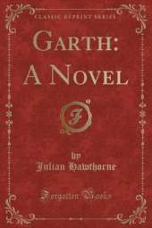 Garth: A Novel (Classic Reprint)