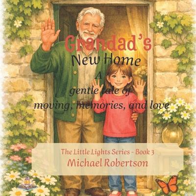 Grandads New Home: A Story of Moving, Memories, and Love