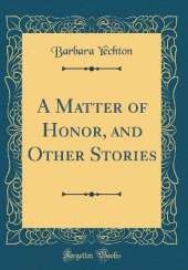 A Matter of Honor, and Other Stories (Classic Reprint)
