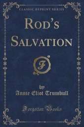 Rod's Salvation (Classic Reprint)