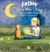 Father, Listen While I Pray: A Family Bedtime Prayer