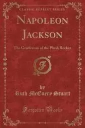 Napoleon Jackson: The Gentleman of the Plush Rocker (Classic Reprint)