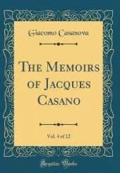 The Memoirs of Jacques Casano, Vol. 4 of 12 (Classic Reprint)
