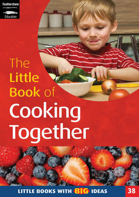 The Little Book of Cooking Together: Simple Recipes for Young Children