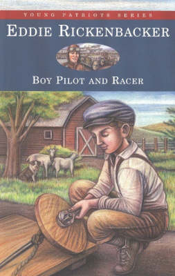 Eddie Rickenbacker: Boy Pilot and Racer