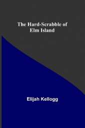 The Hard-Scrabble of Elm Island