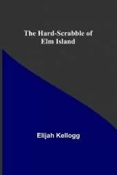The Hard-Scrabble of Elm Island