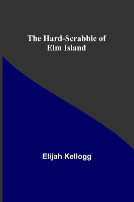 The Hard-Scrabble of Elm Island