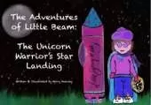 The Adventures of Little Beam: The Unicorn Warrior's Star Landing