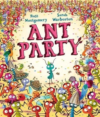 Ant Party: A funny bug-filled picture book of community, friendship and surprises by the bestselling author of I AM REBEL, Waterstones Children's Book of the Year
