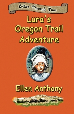 Lura's Oregon Trail Adventure: Letters Through Time