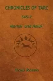 Chronicles of Tarc 545-7: Marluk' and Naluk'