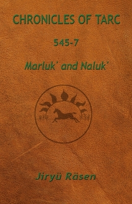 Chronicles of Tarc 545-7: Marluk' and Naluk'