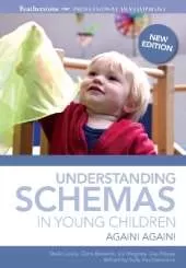 Understanding Schemas in Young Children: An introduction to understanding and supporting schema play in young children