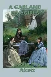 A Garland for Girls: Classic Flower Stories of Girlhood, Kindness, Courage, and Character