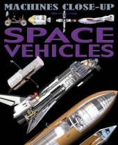 Machines Close-up: Space Vehicles