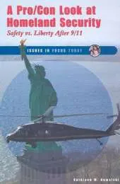 A Pro/con Look at Homeland Security: Safety Vs. Liberty After 9/11
