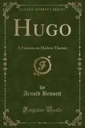 Hugo: A Fantasia on Modern Themes (Classic Reprint)