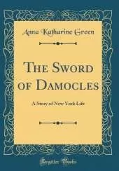 The Sword of Damocles: A Story of New York Life (Classic Reprint)