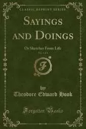 Sayings and Doings, Vol. 1 of 3: Or Sketches From Life (Classic Reprint)