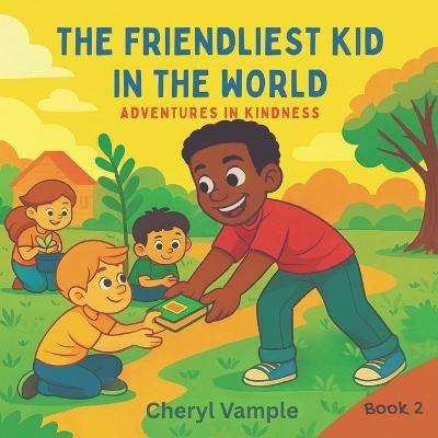 The Friendliest Kid in the World Book 2: Adventures in Kindness
