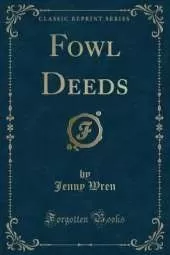 Fowl Deeds (Classic Reprint)