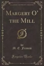 Margery O the Mill (Classic Reprint)