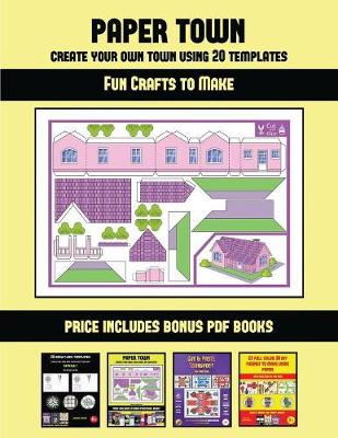 Fun Crafts to Make (Paper Town - Create Your Own Town Using 20 Templates): 20 full-color kindergarten cut and paste activity sheets designed to create your own paper houses. The price of this book includes 12 printable PDF kindergarten workbooks