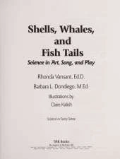 Shells, Whales and Fish Tails: Science in Art, Song and Play