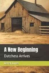 A New Beginning: Dutchess Arrives