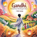 Gandhi: The Quiet Voice That Changed a Nation