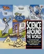 Science Around the World: Travel through Time and Space with Fun Experiments and Projects