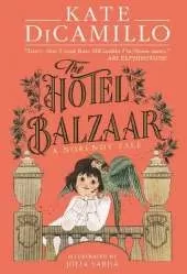 The Hotel Balzaar: A wise and magical story that celebrates fairytales from the internationally bestselling author of THE TALE OF DESPEREAUX, perfect for age 8, 9, 10, 11