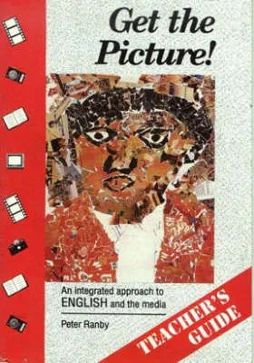 Get the Picture!: An Integrated Approach to English and the Media