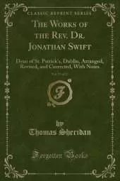 The Works of the Rev. Dr. Jonathan Swift, Vol. 17 of 17: Dean of St. Patrick's, Dublin, Arranged, Revised, and Corrected, With Notes (Classic Reprint)